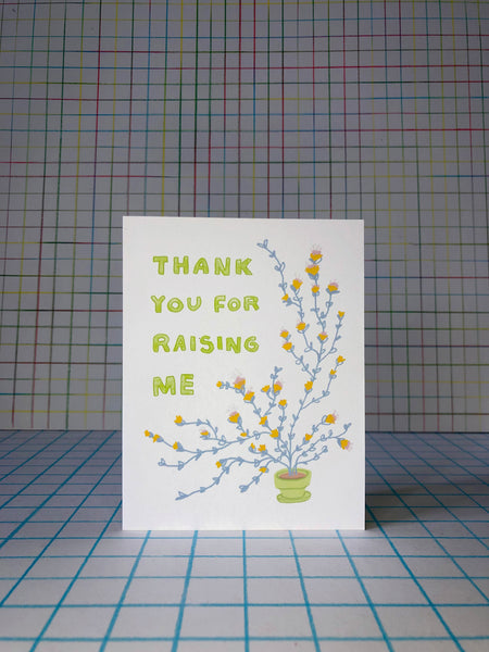 Thank You For Raising Me Card