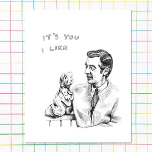 It's You I Like Print