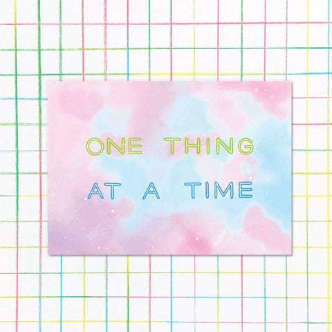 One Thing at a Time Print